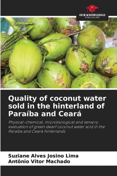 Quality of coconut water sold in the hinterland of Paraíba and Ceará: Physical-chemical, microbiological and sensory evaluation of green dwarf coconut water sold in the Paraíba and Ceará hinterlands