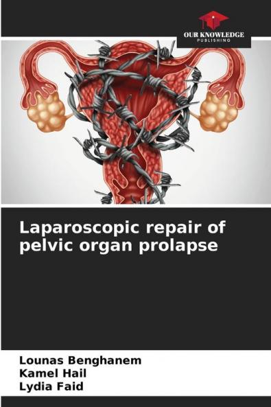 Laparoscopic repair of pelvic organ prolapse