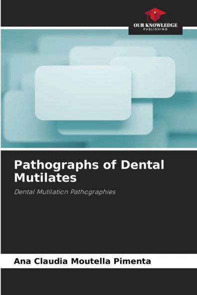 Pathographs of Dental Mutilates