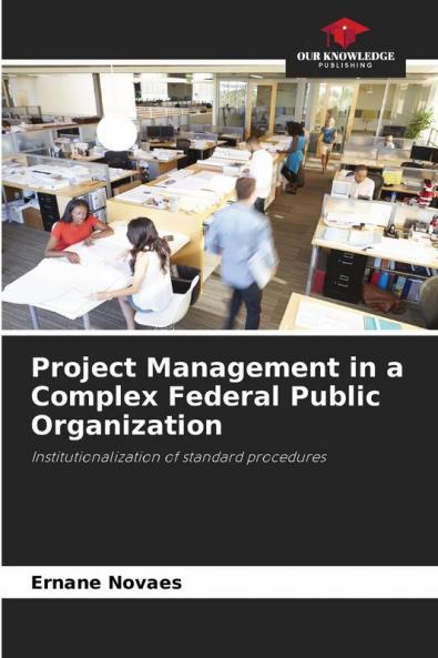 Project Management in a Complex Federal Public Organization