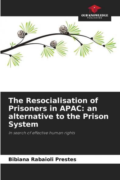 The Resocialisation of Prisoners in APAC: an alternative to the Prison System