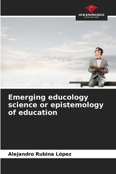 Emerging educology science or epistemology of education