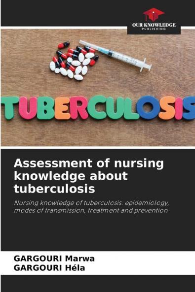 Assessment of nursing knowledge about tuberculosis