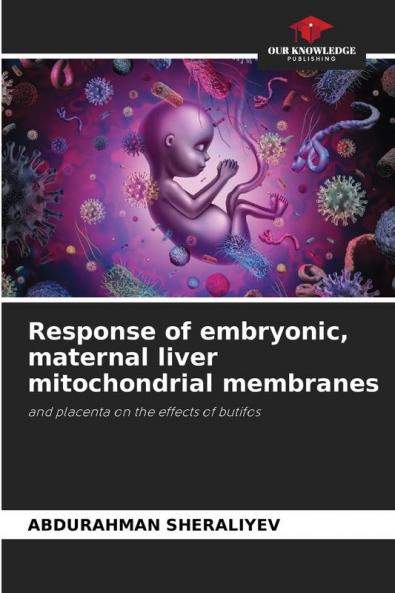 Response of embryonic maternal liver mitochondrial membranes
