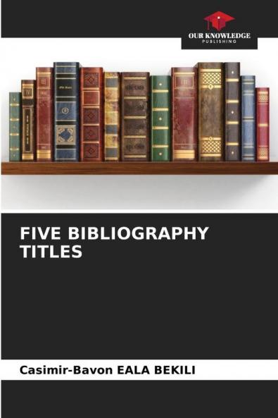 FIVE BIBLIOGRAPHY TITLES