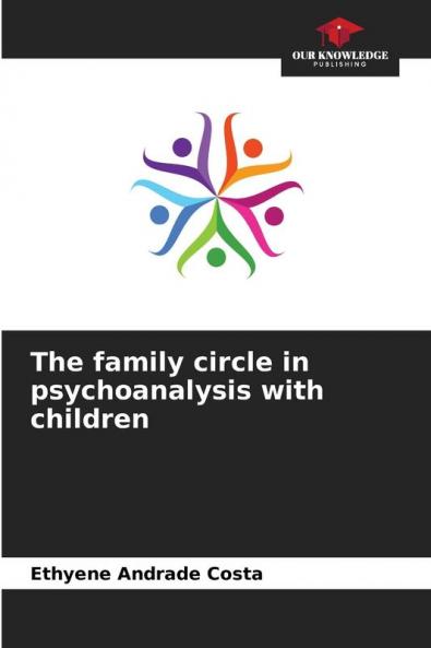 The family circle in psychoanalysis with children