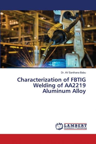 Characterization of FBTIG Welding of AA2219 Aluminum Alloy