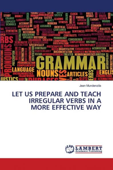 LET US PREPARE AND TEACH IRREGULAR VERBS IN A MORE EFFECTIVE WAY