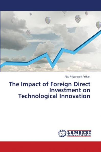 The Impact of Foreign Direct Investment on Technological Innovation