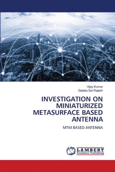 INVESTIGATION ON MINIATURIZED METASURFACE BASED ANTENNA