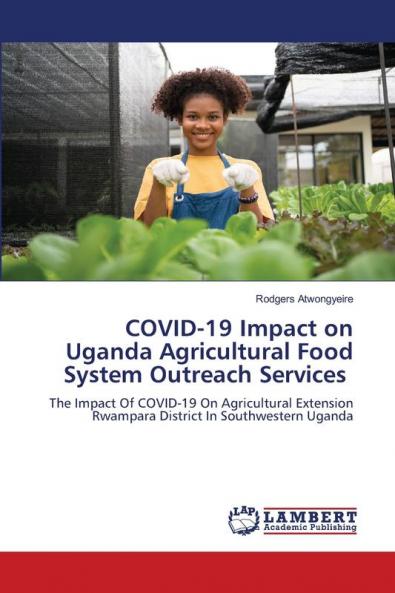 COVID-19 Impact on Uganda Agricultural Food System Outreach Services