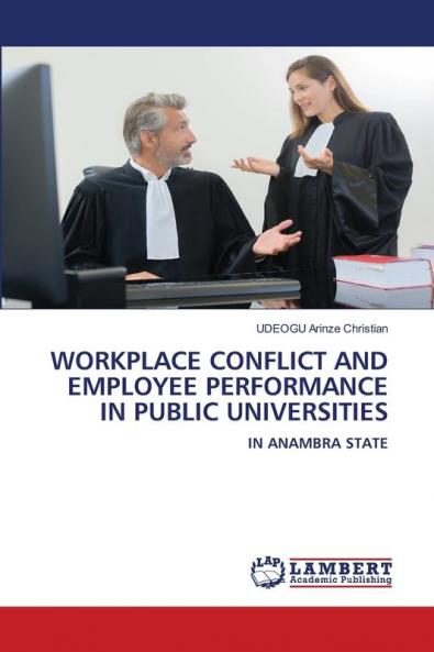WORKPLACE CONFLICT AND EMPLOYEE PERFORMANCE IN PUBLIC UNIVERSITIES