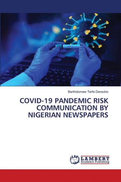 COVID-19 PANDEMIC RISK COMMUNICATION BY NIGERIAN NEWSPAPERS