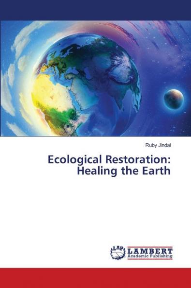 Ecological Restoration: Healing the Earth
