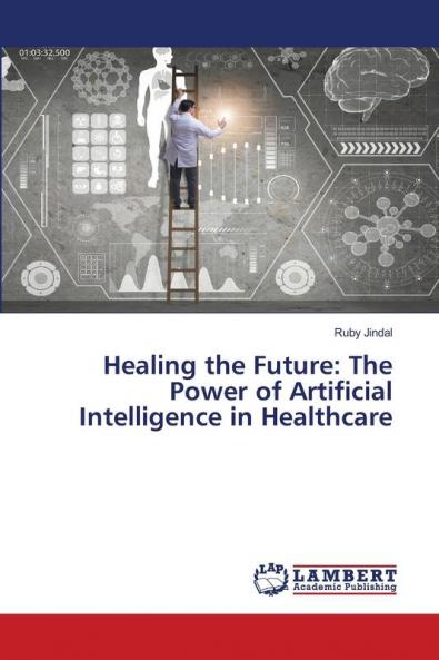 Healing the Future: The Power of Artificial Intelligence in Healthcare