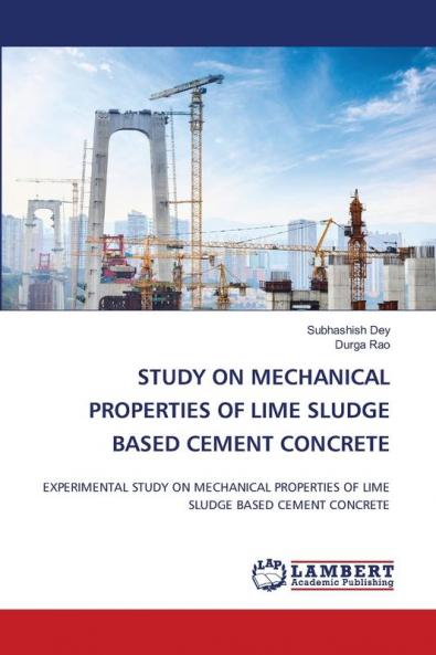 STUDY ON MECHANICAL PROPERTIES OF LIME SLUDGE BASED CEMENT CONCRETE