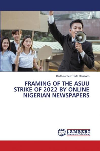 FRAMING OF THE ASUU STRIKE OF 2022 BY ONLINE NIGERIAN NEWSPAPERS