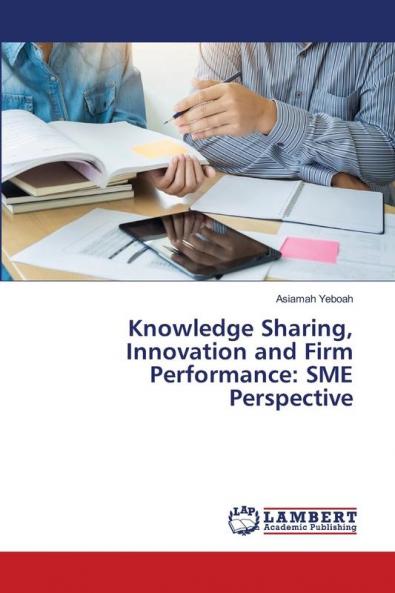 Knowledge Sharing Innovation and Firm Performance