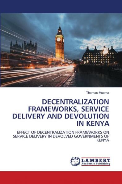 DECENTRALIZATION FRAMEWORKS SERVICE DELIVERY AND DEVOLUTION IN KENYA