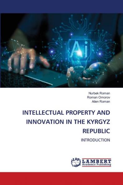 INTELLECTUAL PROPERTY AND INNOVATION IN THE KYRGYZ REPUBLIC