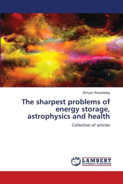 The sharpest problems of energy storage astrophysics and health