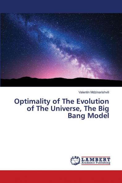 Optimality of The Evolution of The Universe The Big Bang Model