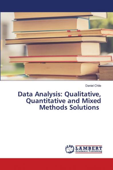 Data Analysis: Qualitative Quantitative and Mixed Methods Solutions