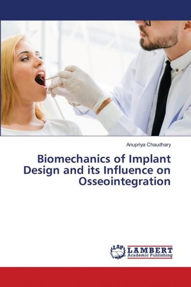 Biomechanics of Implant Design and its Influence on Osseointegration