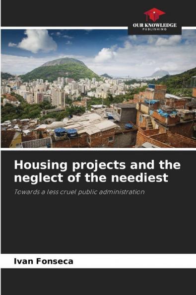 Housing projects and the neglect of the neediest
