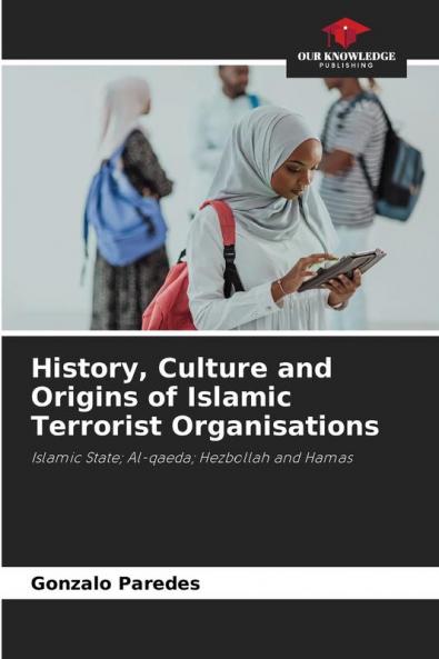 History Culture and Origins of Islamic Terrorist Organisations