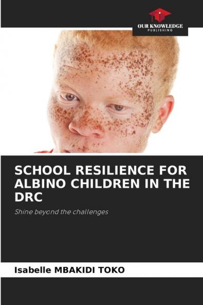SCHOOL RESILIENCE FOR ALBINO CHILDREN IN THE DRC