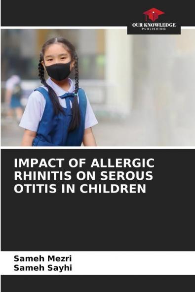 IMPACT OF ALLERGIC RHINITIS ON SEROUS OTITIS IN CHILDREN