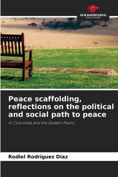 Peace scaffolding reflections on the political and social path to peace