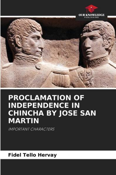 PROCLAMATION OF INDEPENDENCE IN CHINCHA BY JOSE SAN MARTIN