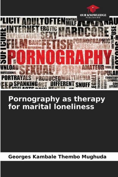 Pornography as therapy for marital loneliness