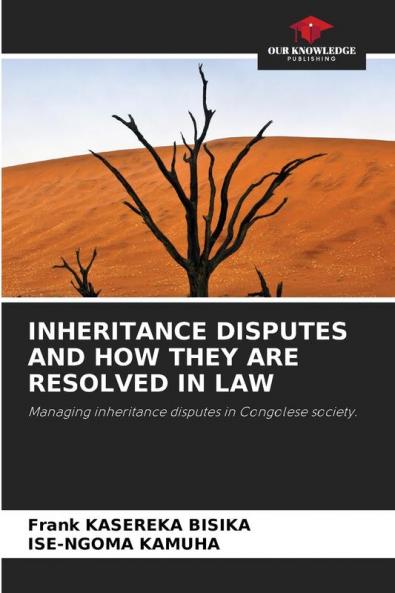 INHERITANCE DISPUTES AND HOW THEY ARE RESOLVED IN LAW