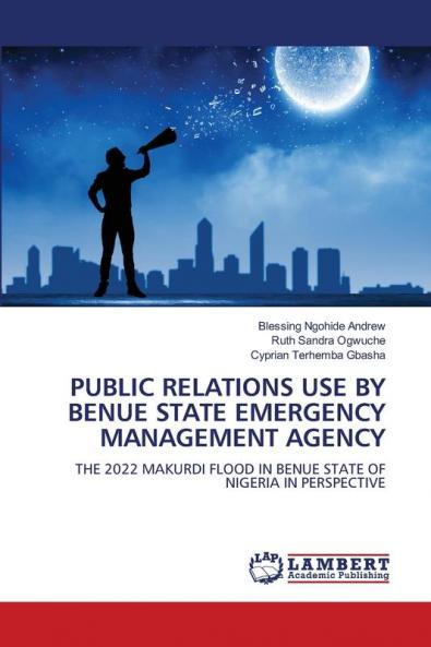 PUBLIC RELATIONS USE BY BENUE STATE EMERGENCY MANAGEMENT AGENCY