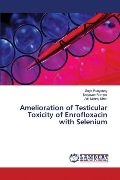 Amelioration of Testicular Toxicity of Enrofloxacin with Selenium