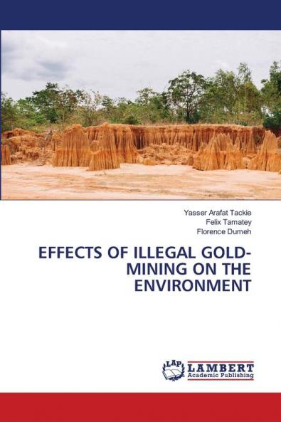EFFECTS OF ILLEGAL GOLD-MINING ON THE ENVIRONMENT