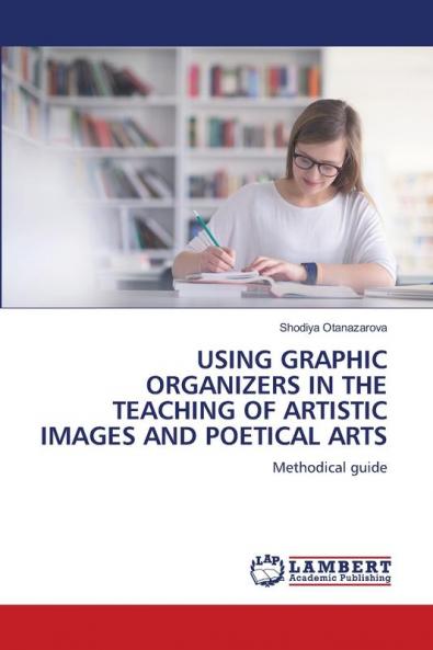 USING GRAPHIC ORGANIZERS IN THE TEACHING OF ARTISTIC IMAGES AND POETICAL ARTS