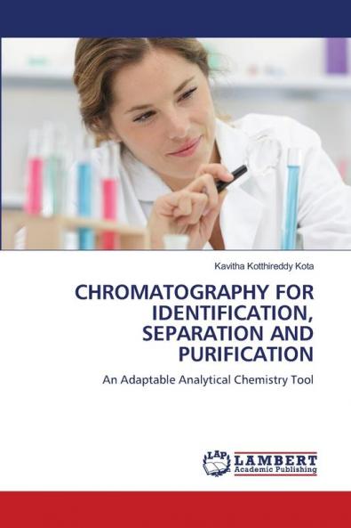 CHROMATOGRAPHY FOR IDENTIFICATION SEPARATION AND PURIFICATION
