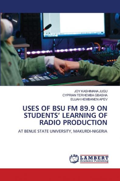 USES OF BSU FM 89.9 ON STUDENTS' LEARNING OF RADIO PRODUCTION