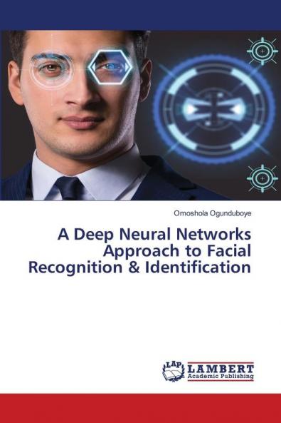 A Deep Neural Networks Approach to Facial Recognition & Identification