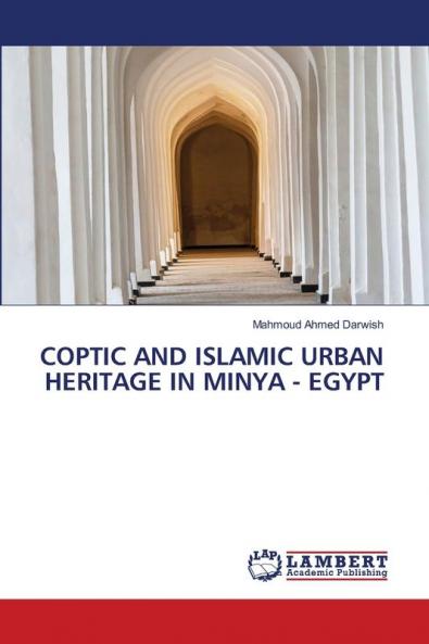 COPTIC AND ISLAMIC URBAN HERITAGE IN MINYA - EGYPT
