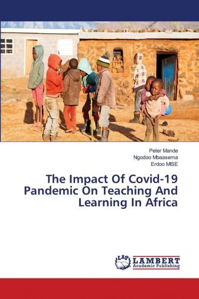 The Impact Of Covid-19 Pandemic On Teaching And Learning In Africa