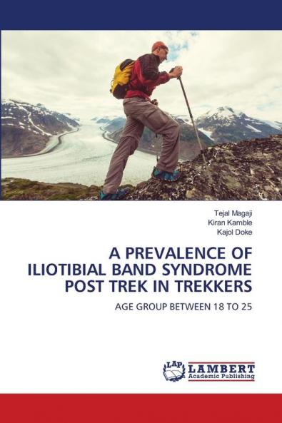 A PREVALENCE OF ILIOTIBIAL BAND SYNDROME POST TREK IN TREKKERS