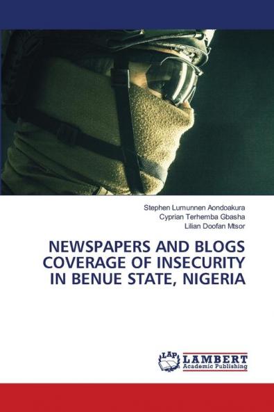 NEWSPAPERS AND BLOGS COVERAGE OF INSECURITY IN BENUE STATE NIGERIA