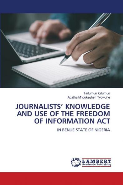 JOURNALISTS' KNOWLEDGE AND USE OF THE FREEDOM OF INFORMATION ACT