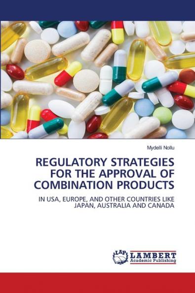 REGULATORY STRATEGIES FOR THE APPROVAL OF COMBINATION PRODUCTS
