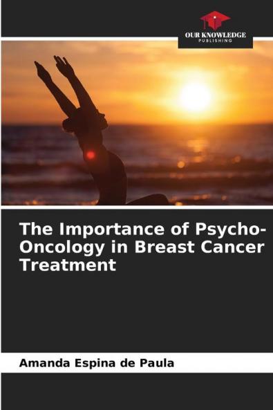 The Importance of Psycho-Oncology in Breast Cancer Treatment
